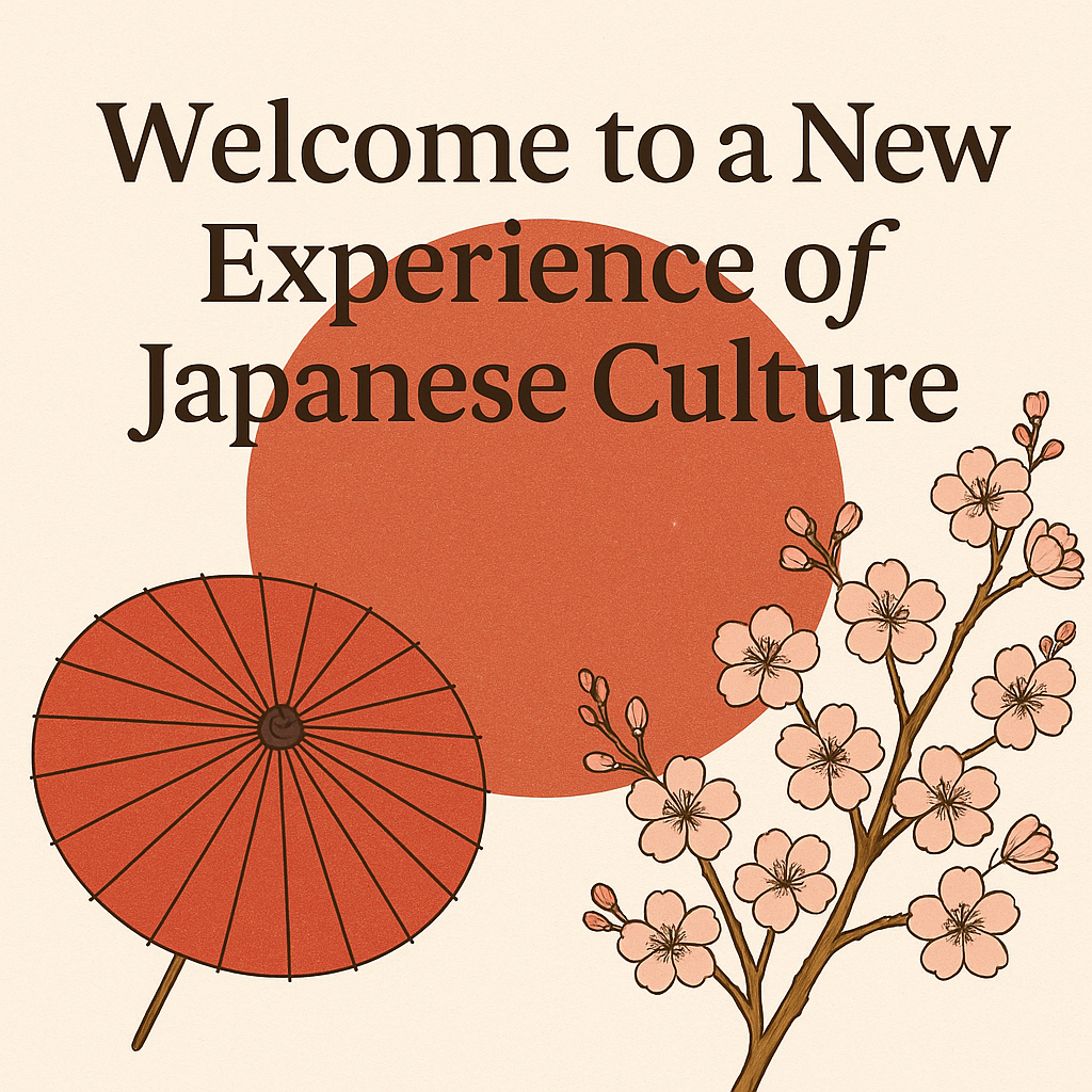 Welcome to a New Experience of Japanese Culture