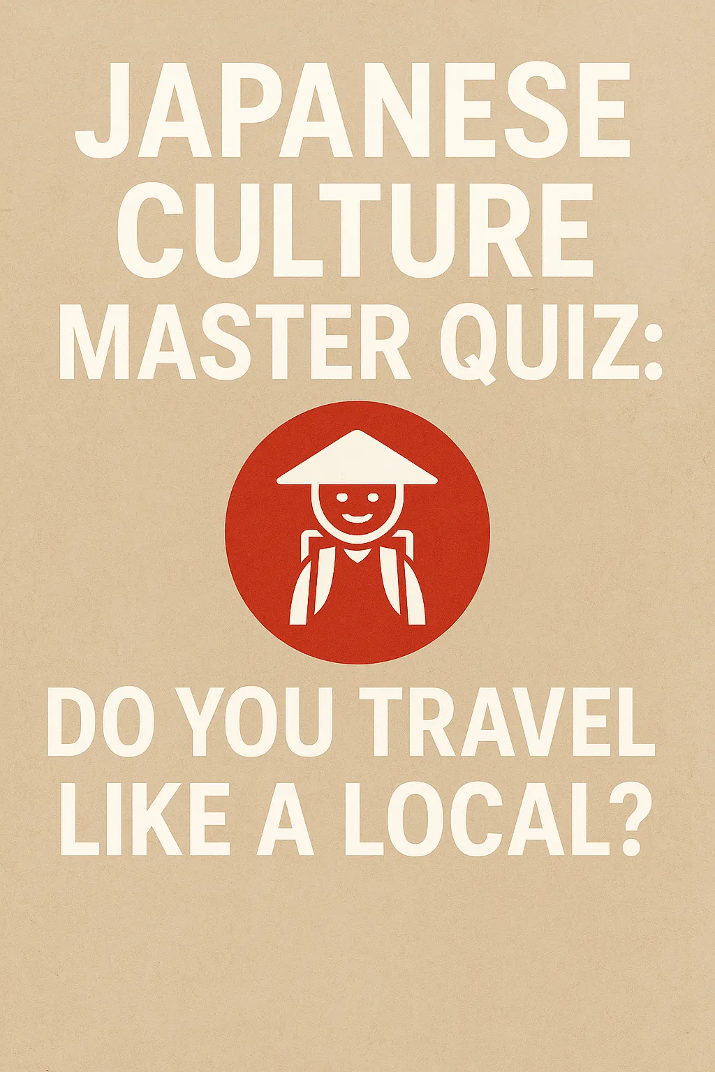 Japanese Culture Master Quiz: Do You Travel Like a Local?